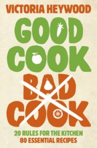 Good Cook Bad Cook by Victoria Heywood