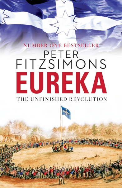 Eureka, Eureka Rebellion, Southern Cross, Peter FitzSimons, what has Peter FitzSimons written, Peter FitzSimons books, Peter FitzSimons  book on Eureka, Eureka Stockade, Ballarat, Joseph Lalor, Peter Lalor, what happened on December 3, what date was Eureka, Raeffaello Carboni, where does the word digger come from, Gallipoli, www.foodwinetravel.com.au, Maurie O’Connor, Australia’s national day.