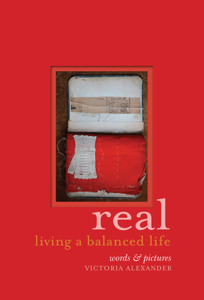 www.foodwinetravel.com.au, Real: Living a Balanced Life, Victoria Alexander, Murdoch Books, sustainable living, real food.