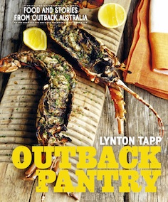 Outback Pantry: Food And Stories From Outback Australia. By Lynton Tapp.