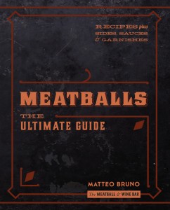 Meatballs: The Ultimate Guide, by Matteo Bruno.