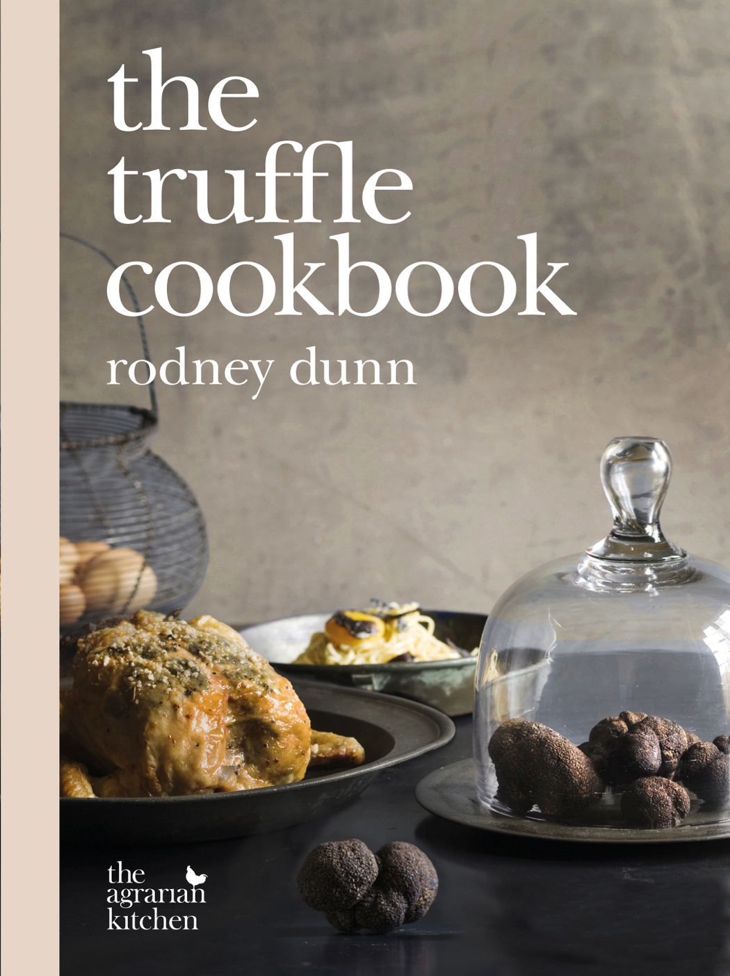 The Truffle Cookbook by Rodney Dunn