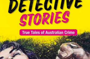 Famous Detective Stories. True Tales of Australian Crime.