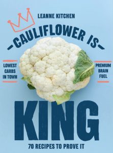 Cauliflower is King by Leanne Kitchen, great cauliflower recipes