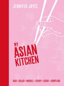 My Asian Kitchen, by Jennifer Joyce.