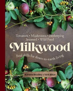 Milkwood: Real Skills For Down-To-Earth Living, by Kirsten Bradley and Nick Ritar.