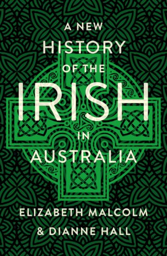 A New History of the Irish in Australia, by Elizabeth Malcolm and Dianne Hall.