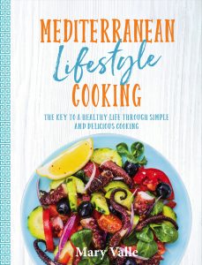 Mediterranean Lifestyle Cooking, by Mary Valle, published by New Holland.