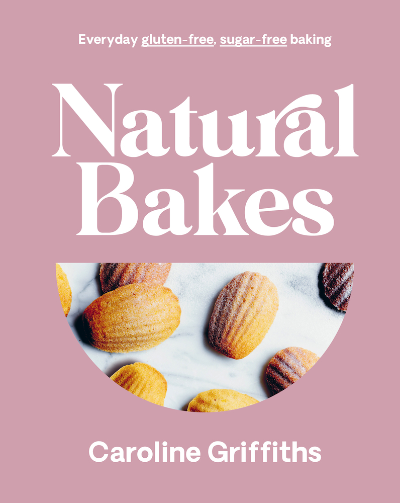baking for love Natural Bakes by Caroline Griffiths